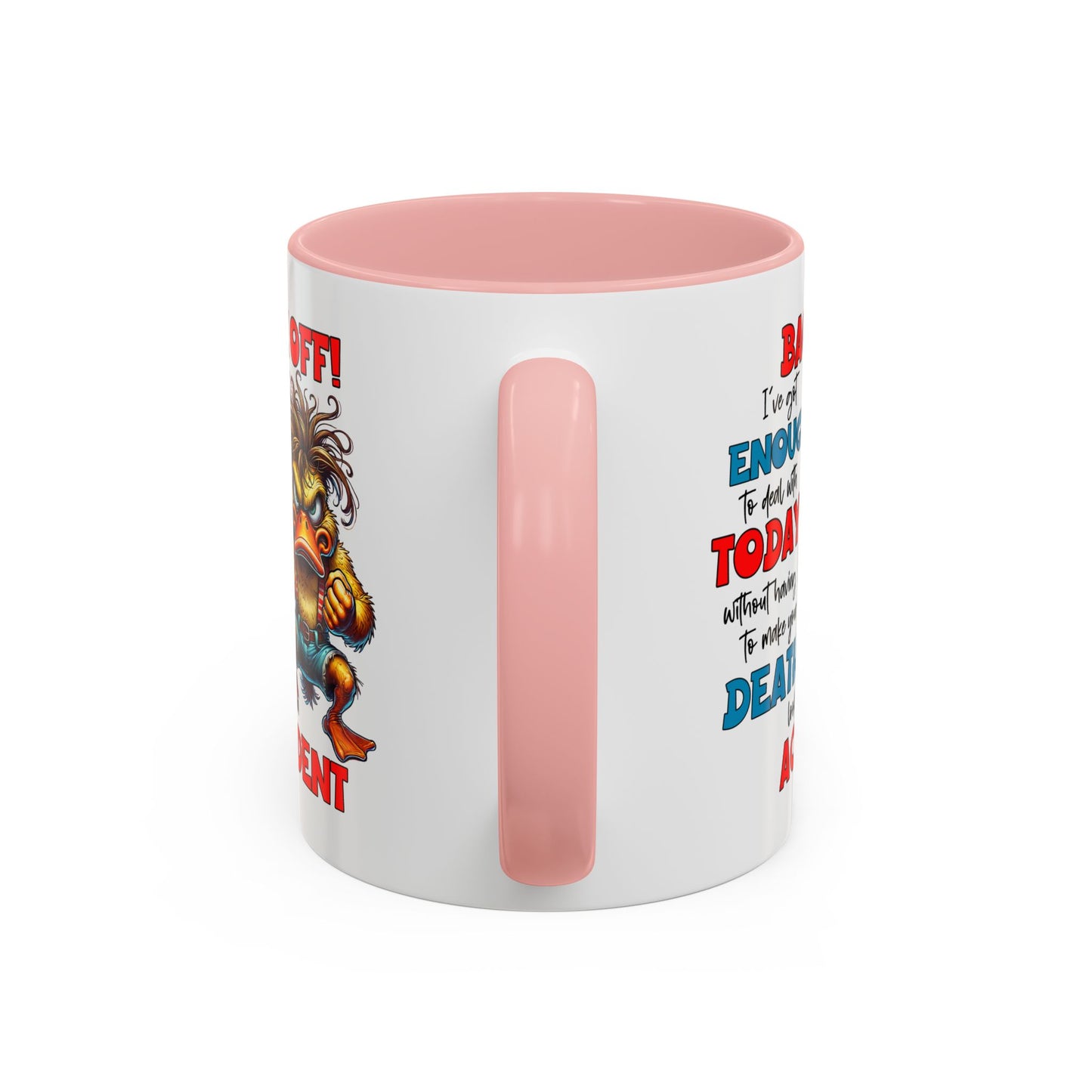 Humor Mug - Back Off! I've Got Enough to Deal With Today