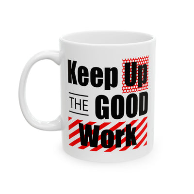 Office Mug - Keep Up The Good Work
