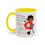 Humor Mug - I Don't Know What I Would Do Without Coffee