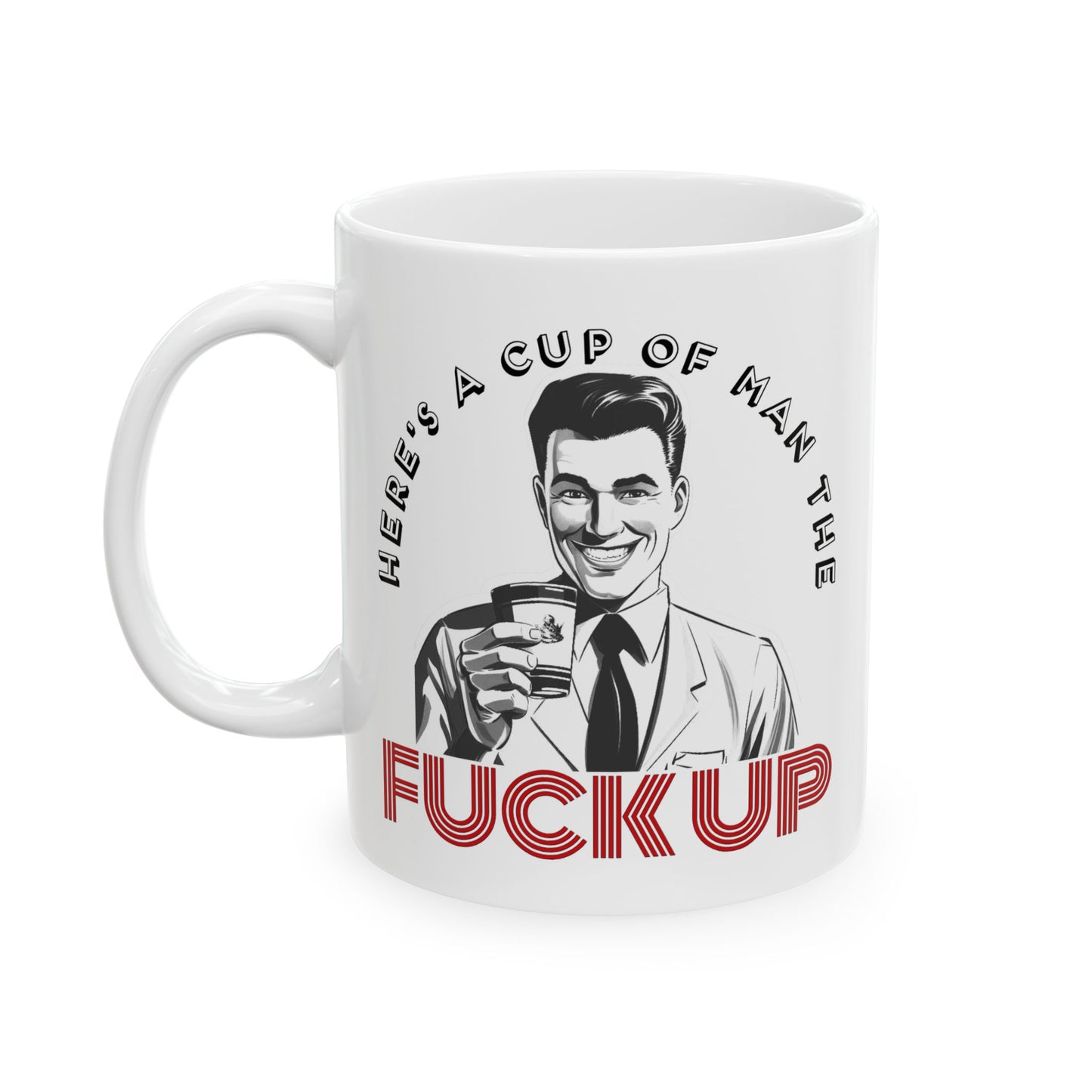 Adult Mug - Here's a Cup of Man The Fuck Up