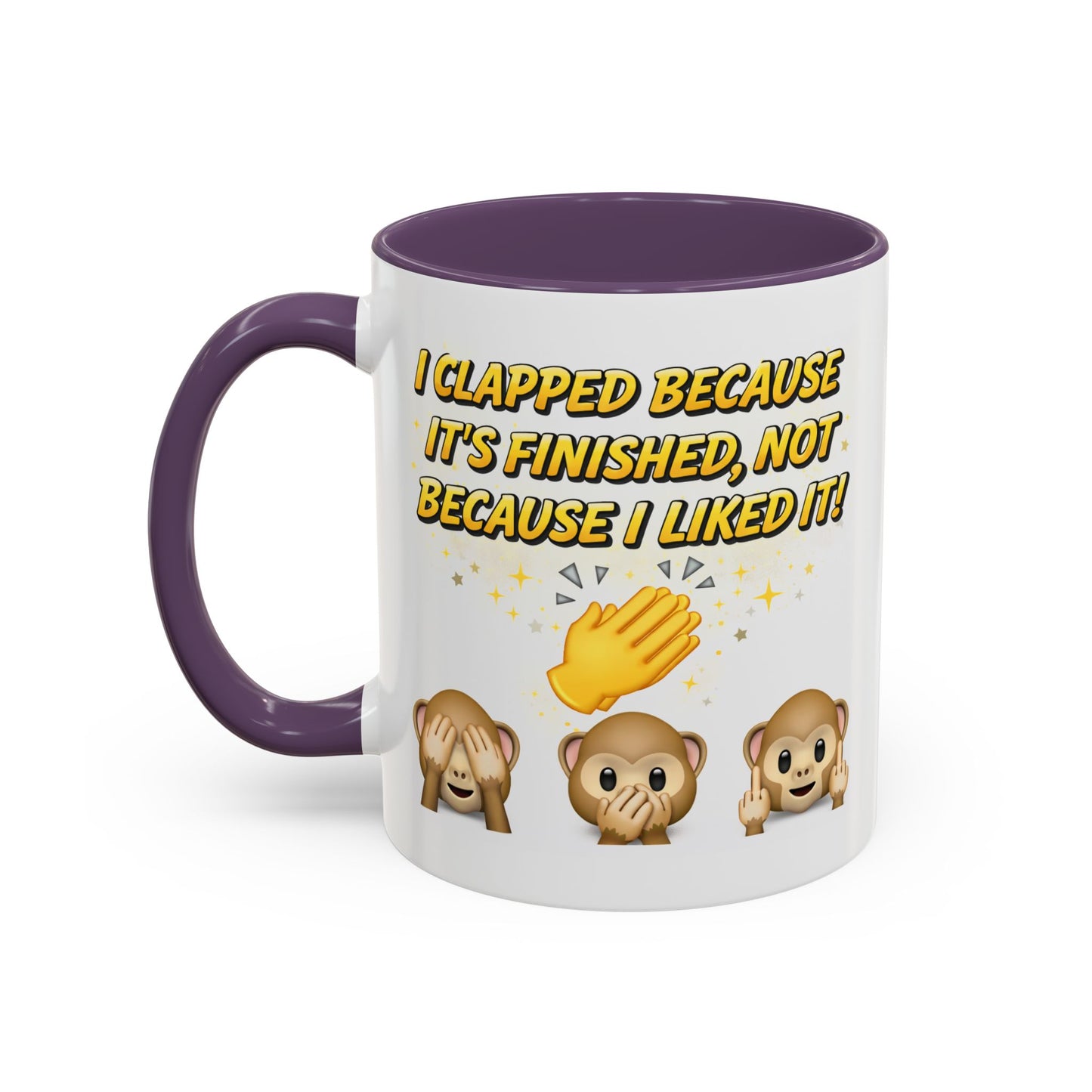 Humor Mug - I Clapped Because It's Finished