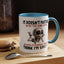 Humor Mug - It Doesn't Matter What You Think of Me