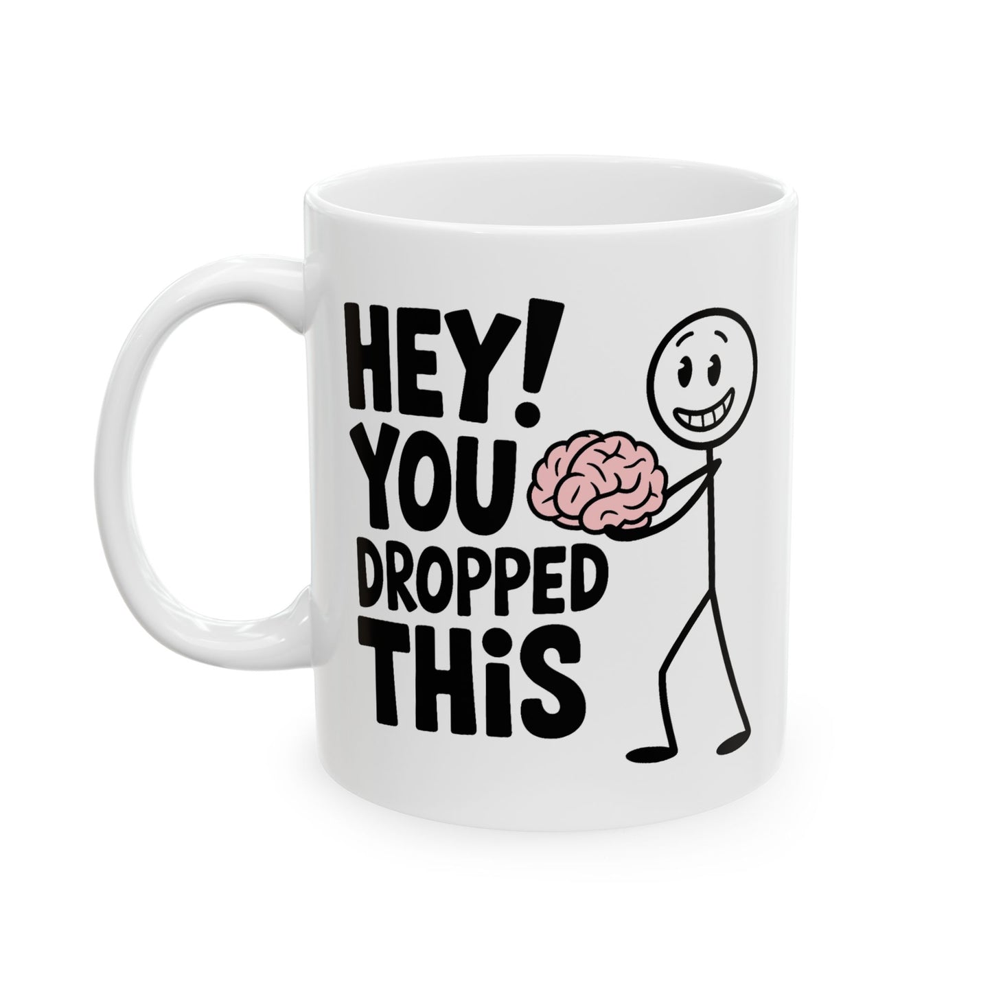 Humor Mug - Hey! You Dropped This