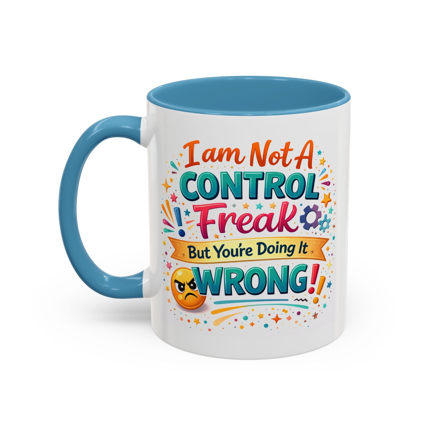Humor Mug - I Am Not A Control Freak