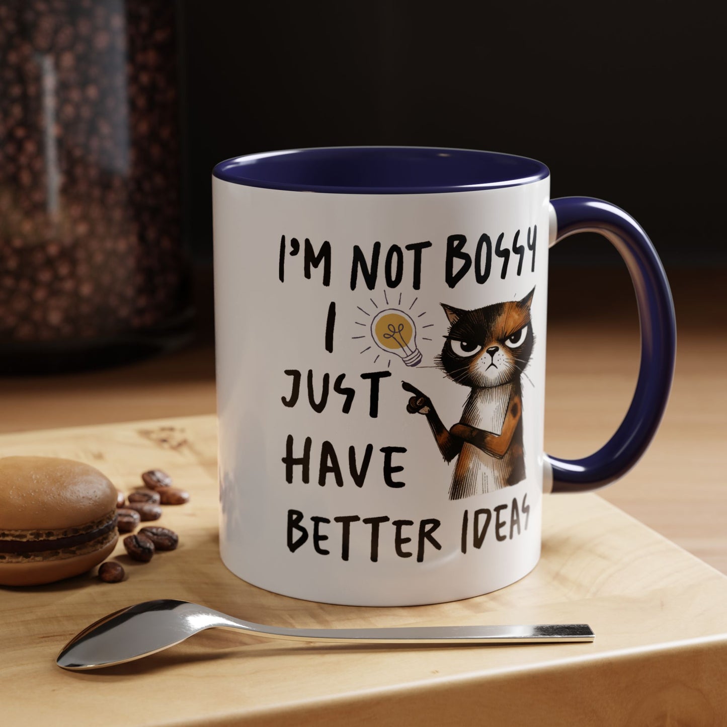 Humor Mug -I'm Not Bossy I Just Have Better Ideas
