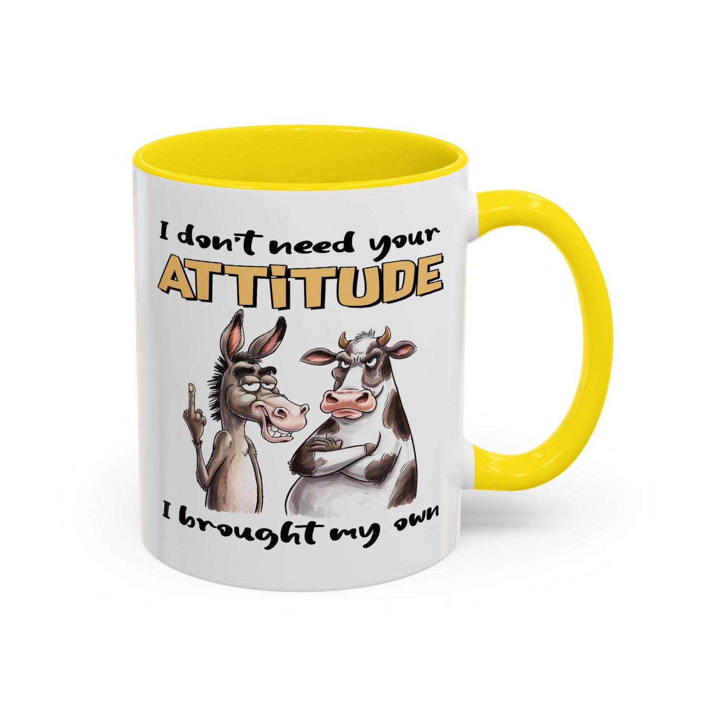 Adult Mug - I Don't Need Your Attitude I Brought My Own