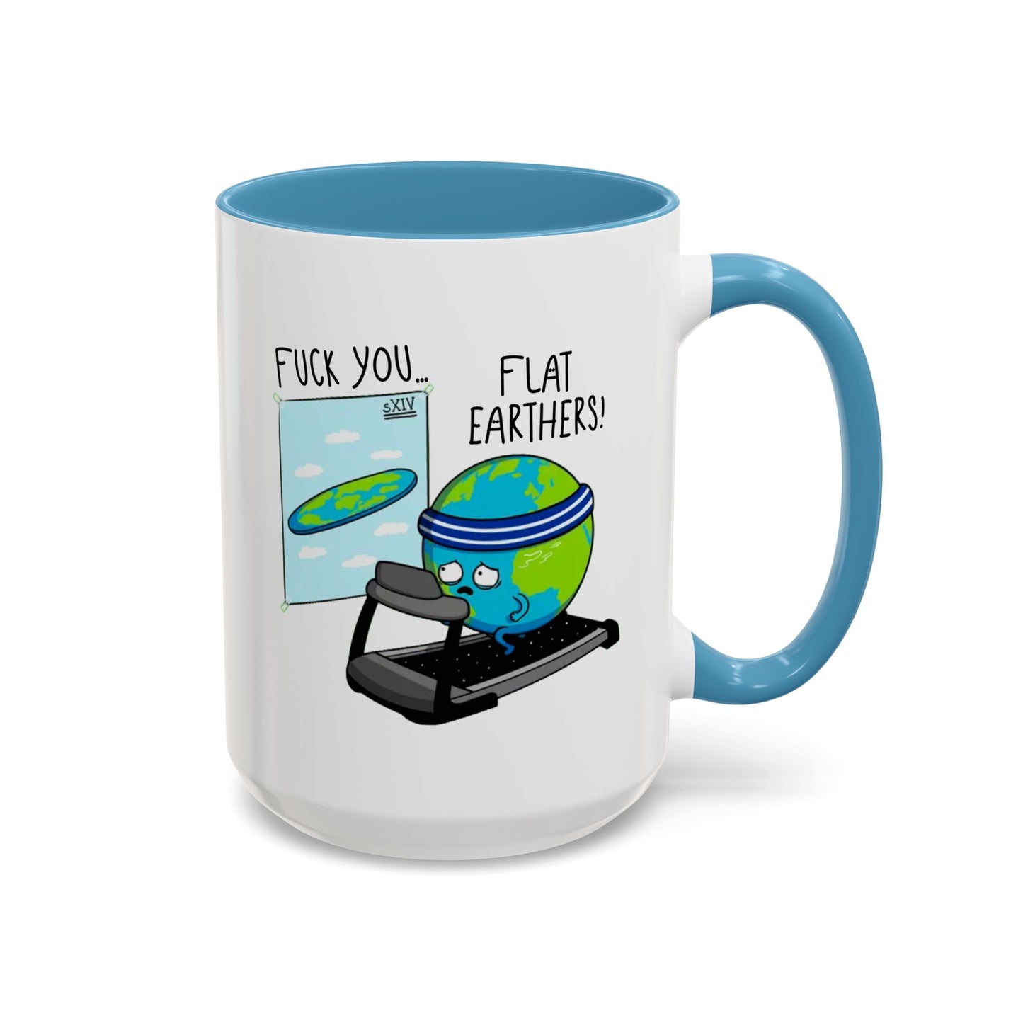 Adult Mug - Fuck You Flat Earthers!