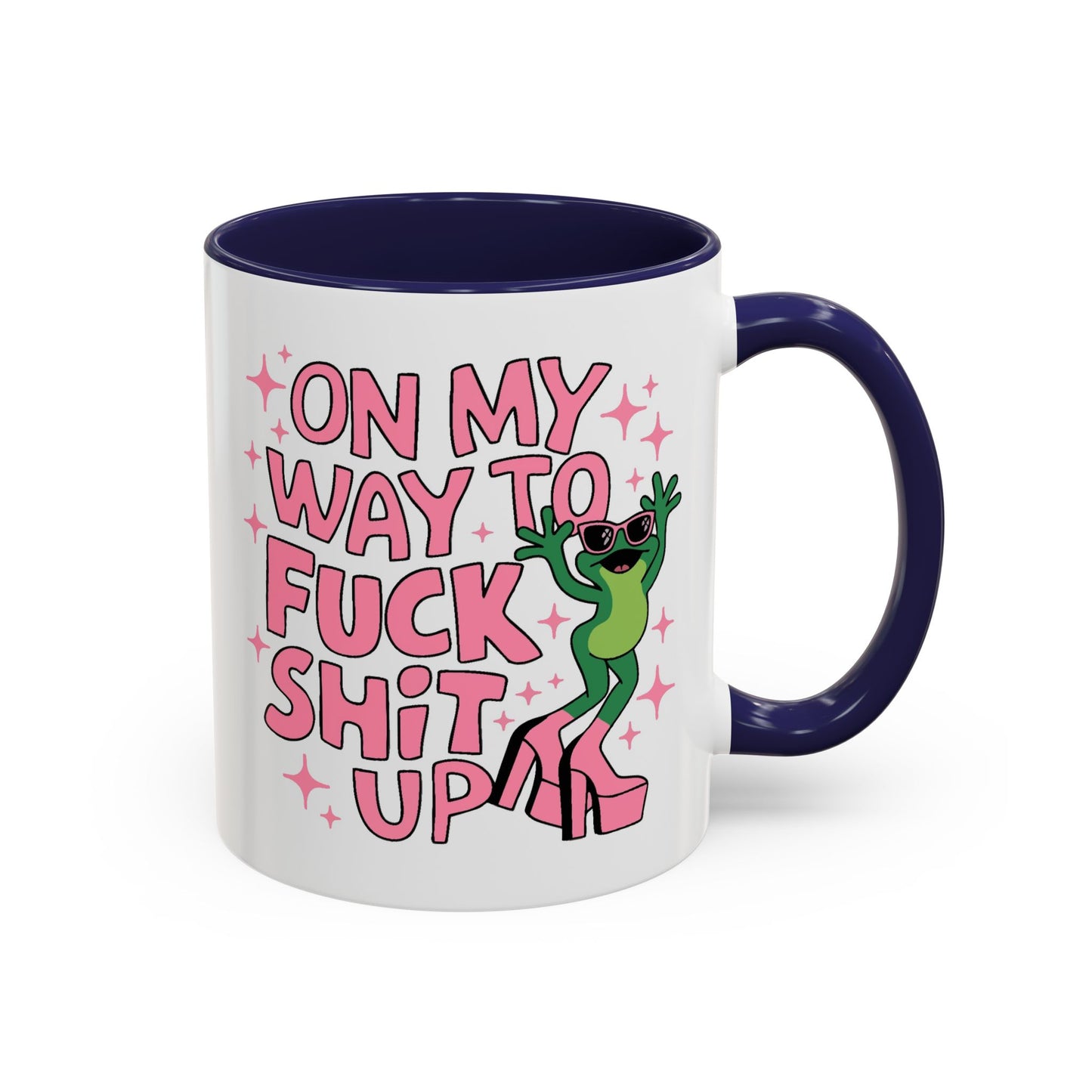 Adult Mug - On My Way to Fuck Shit Up