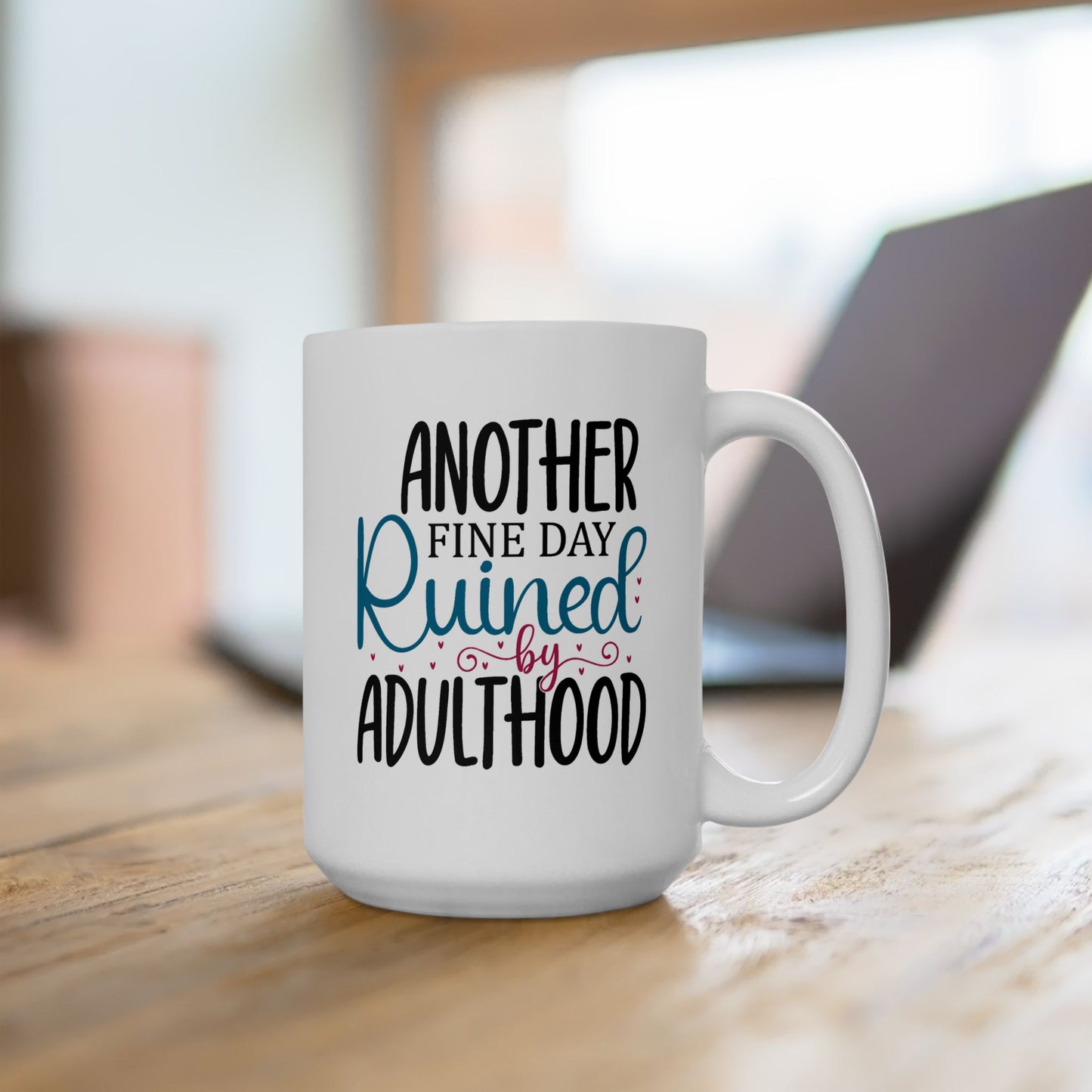 Humor Mug - Another Fine Day Ruined