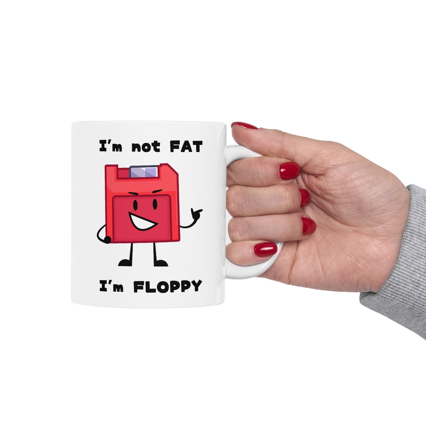 Humor Mug - I'm Not Fat I'm Floppy