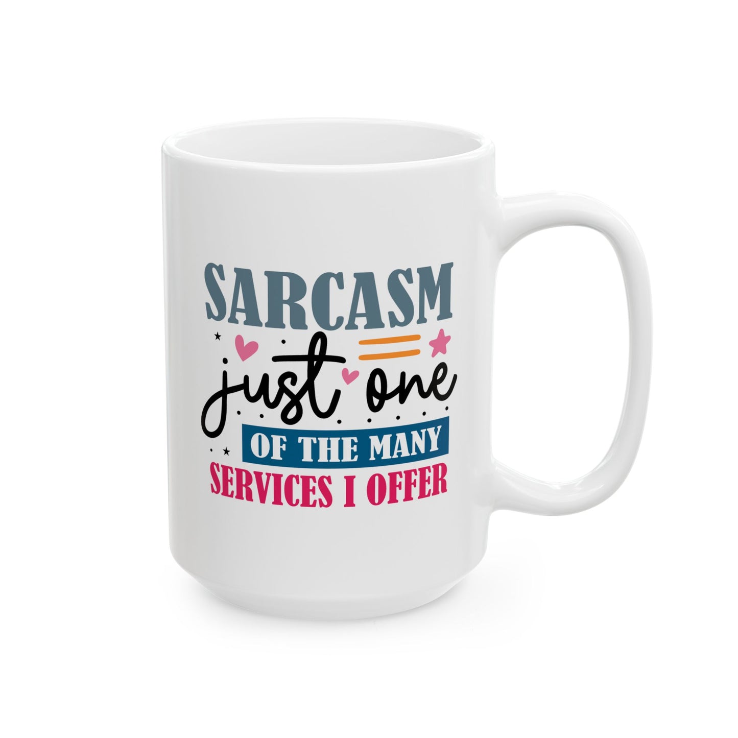 Humor Mug - Sarcasm Just One of the Many Services