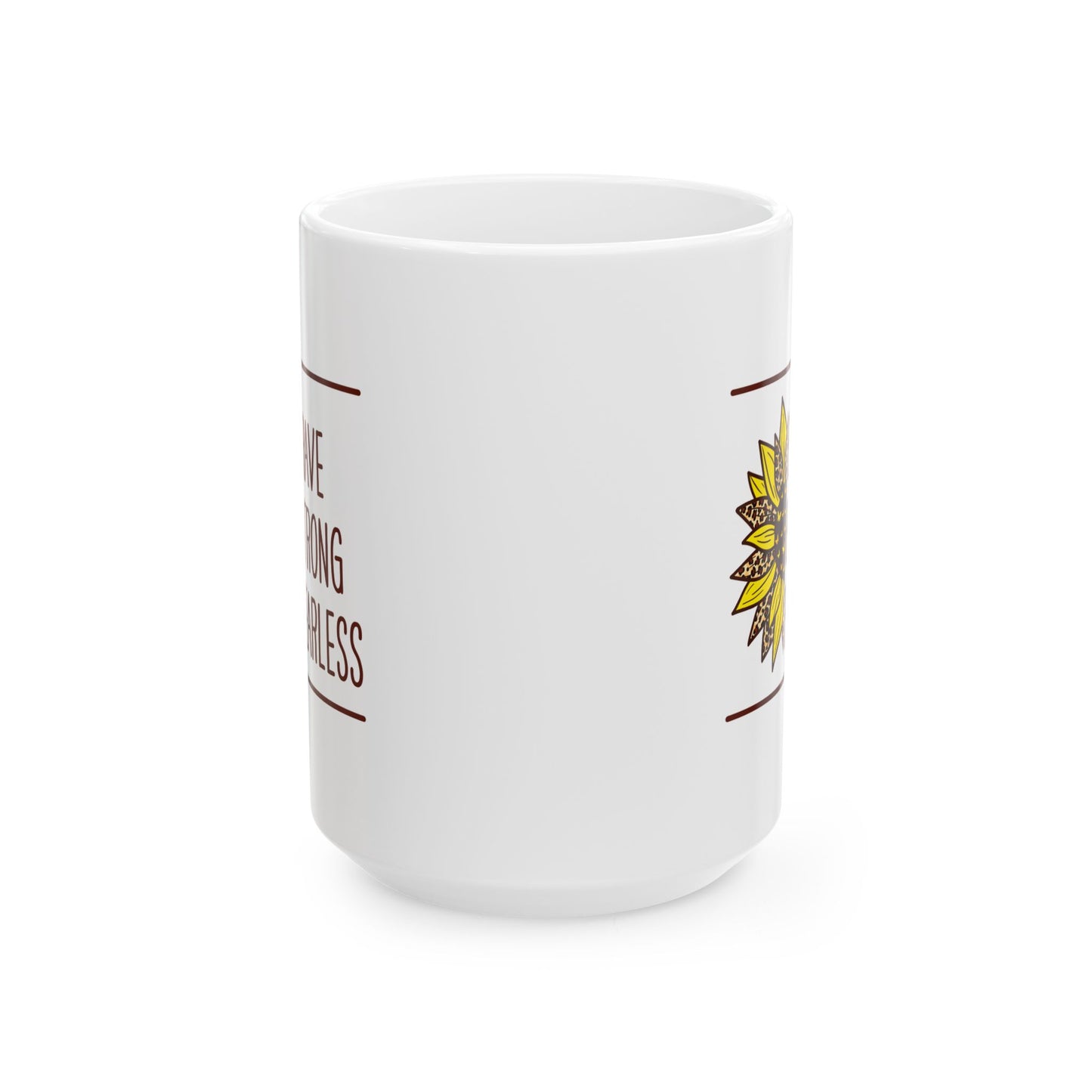 Motivation Mug - Be Brave Be Strong Be Fearless