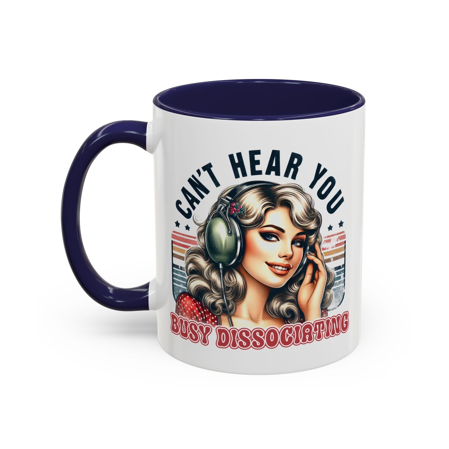 Humor Mug - Can't Hear You Busy Dissociating