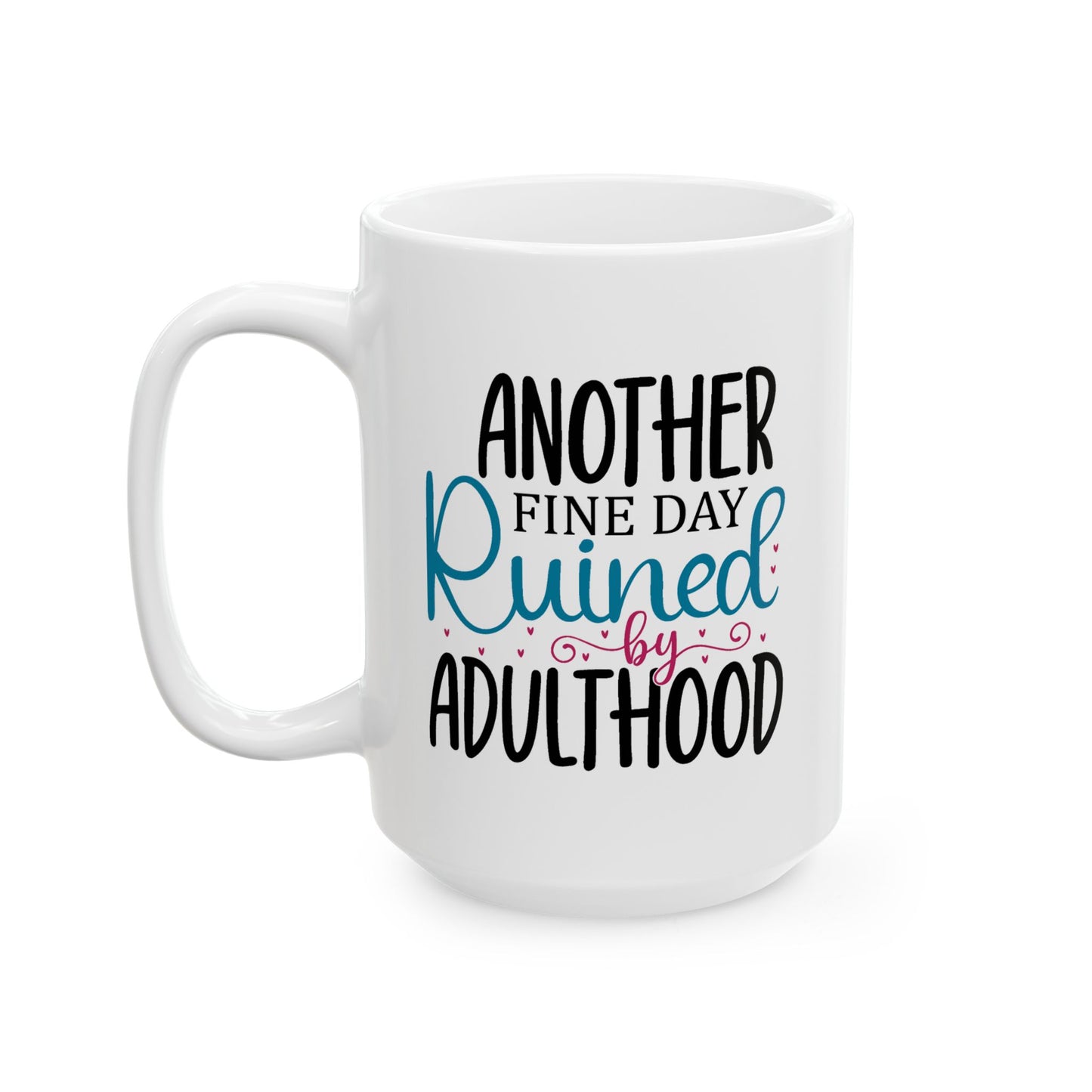 Humor Mug - Another Fine Day Ruined