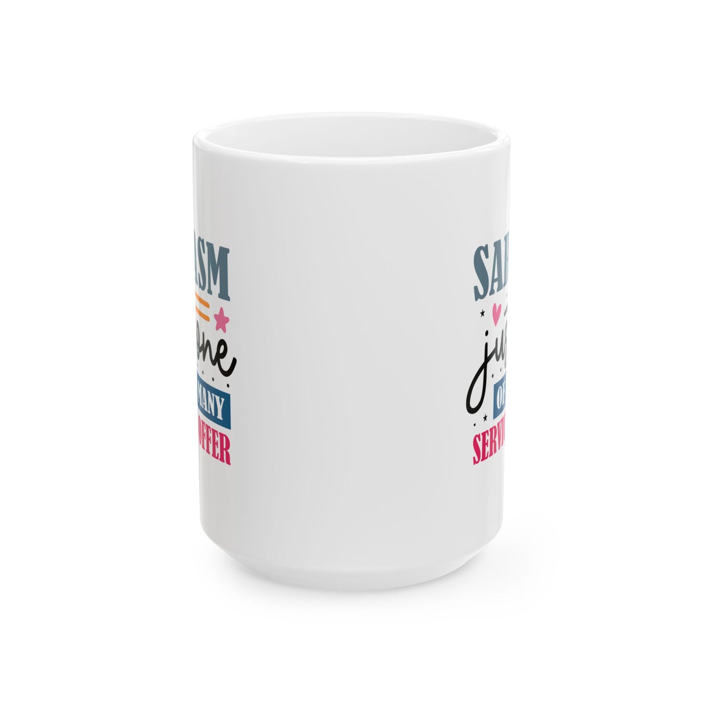 Humor Mug - Sarcasm Just One of the Many Services