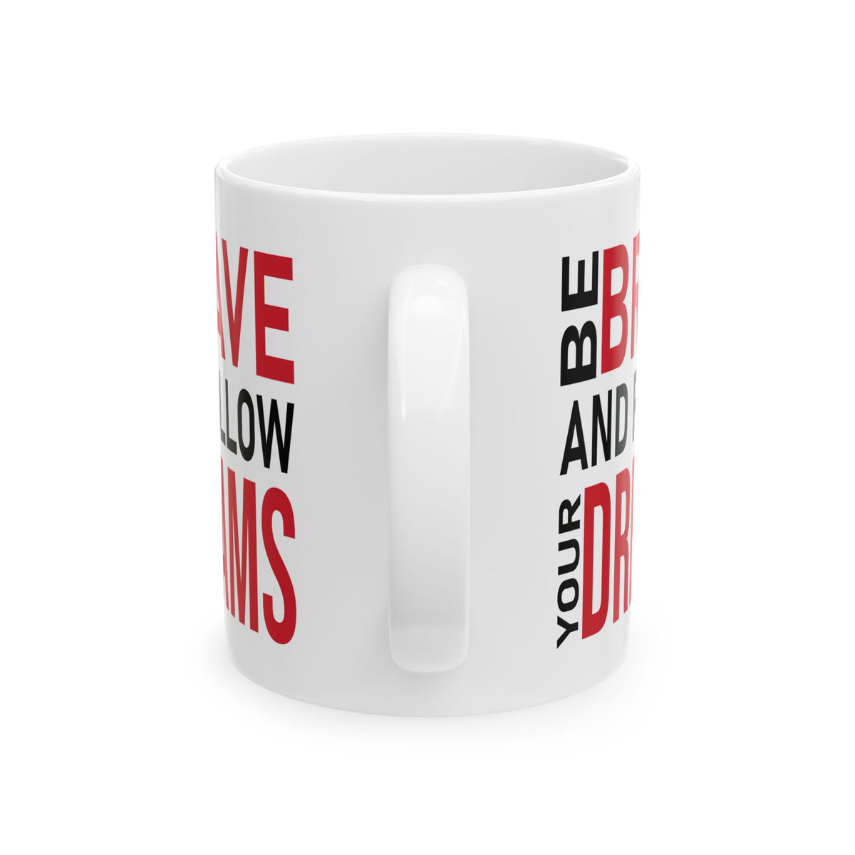 Motivation Mug - Be Brave and Follow Your Dreams