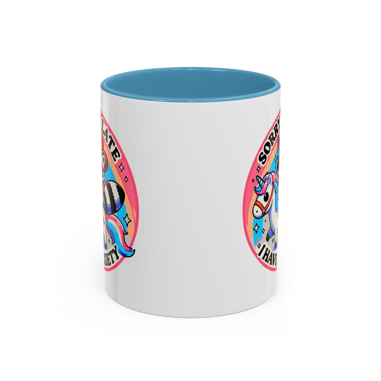 Humor Mug - Sorry I'm Late I Have Anxiety