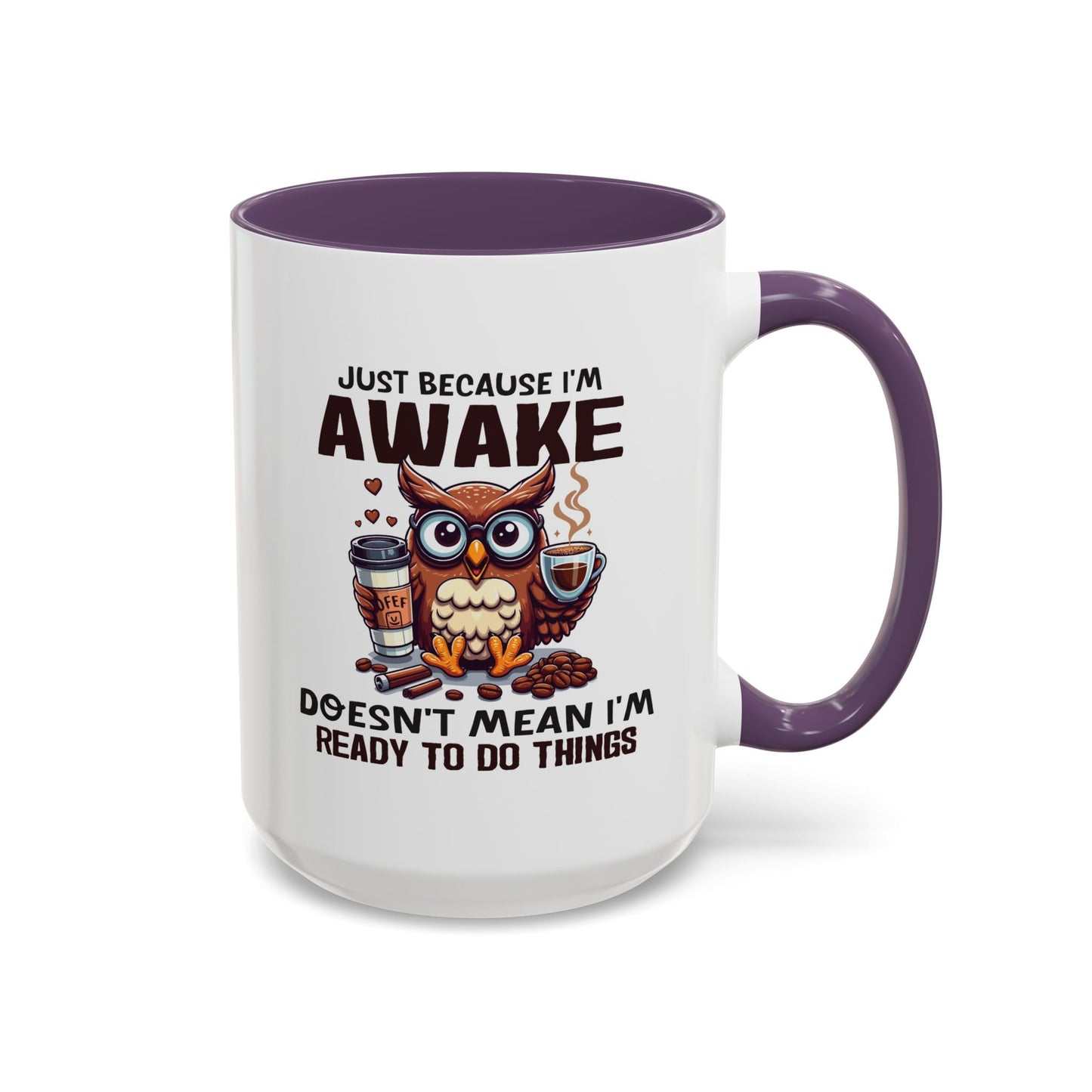Humor Mug - Just Because I'm Awake
