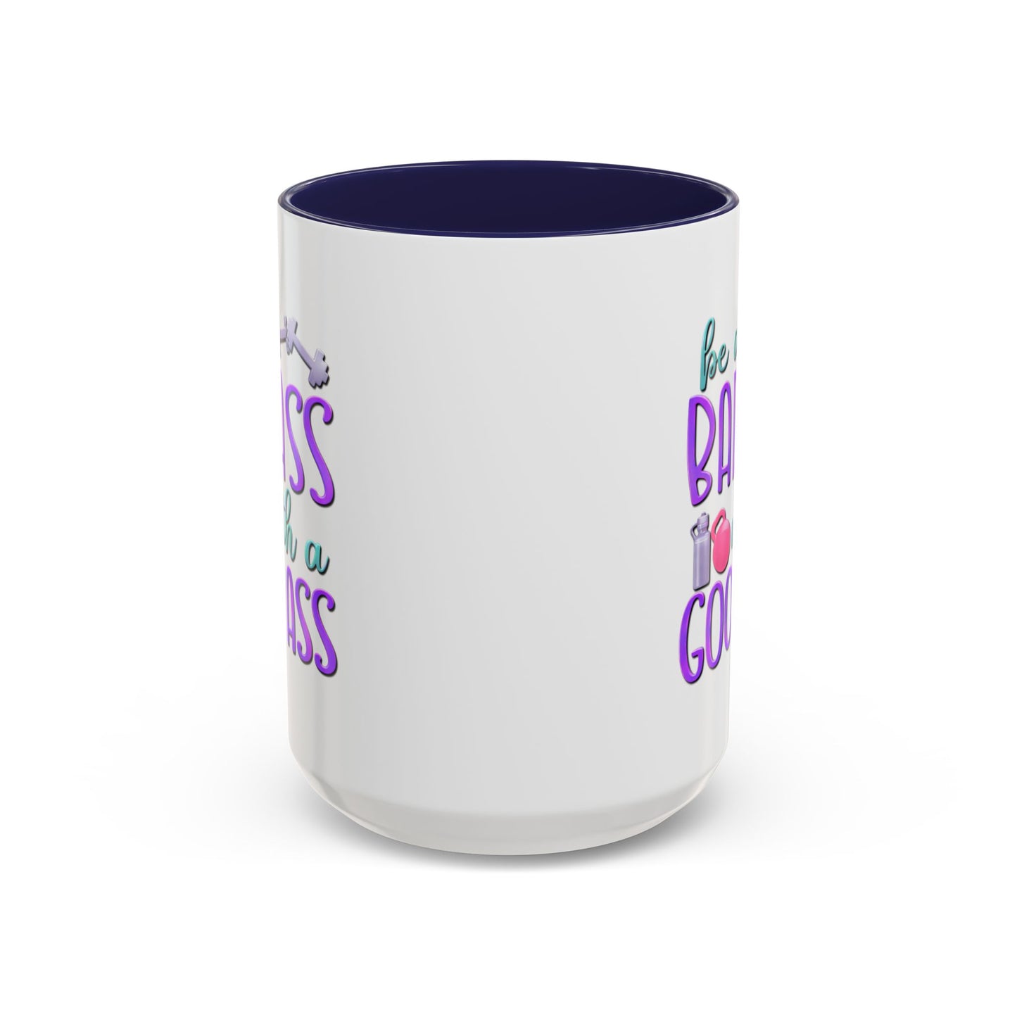 Humor Mug - Be a Badass With a Good Ass