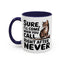 Animal Mug - Sure I'll Come When You Call