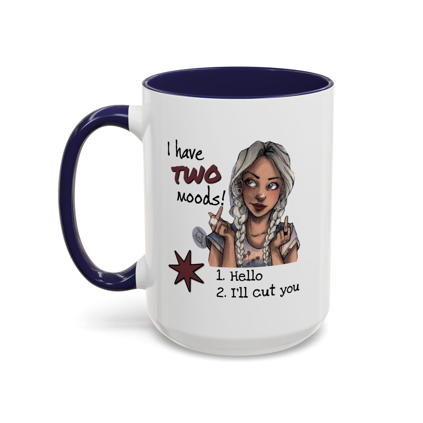 Humor Mug - I Have Two Moods