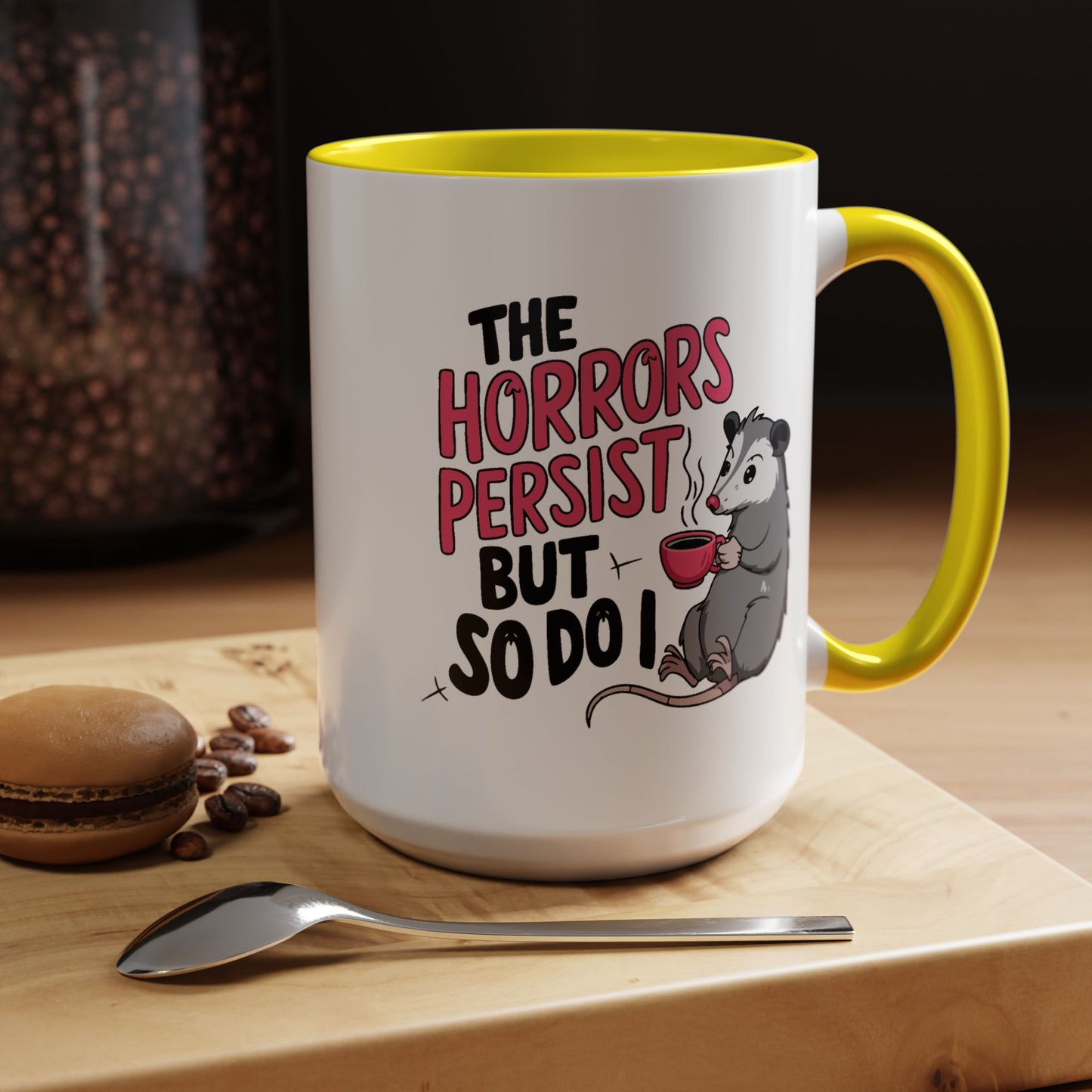 Humor Mug - The Horrors Persist