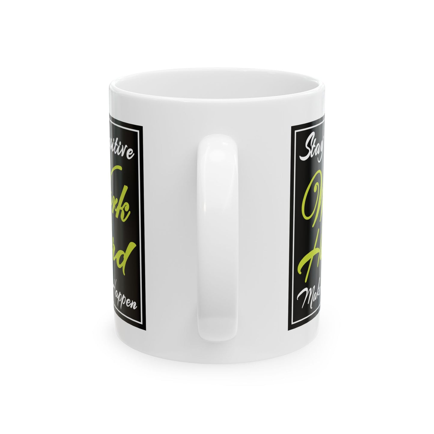 Motivation Mug - Stay Positive Work Hard Make It Happen Frame