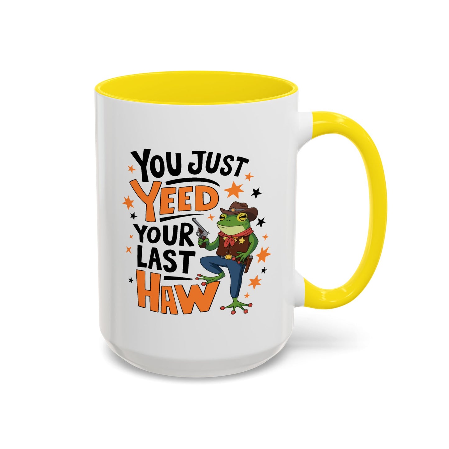 Humor Mug - You Just Yeed Your Last Haw