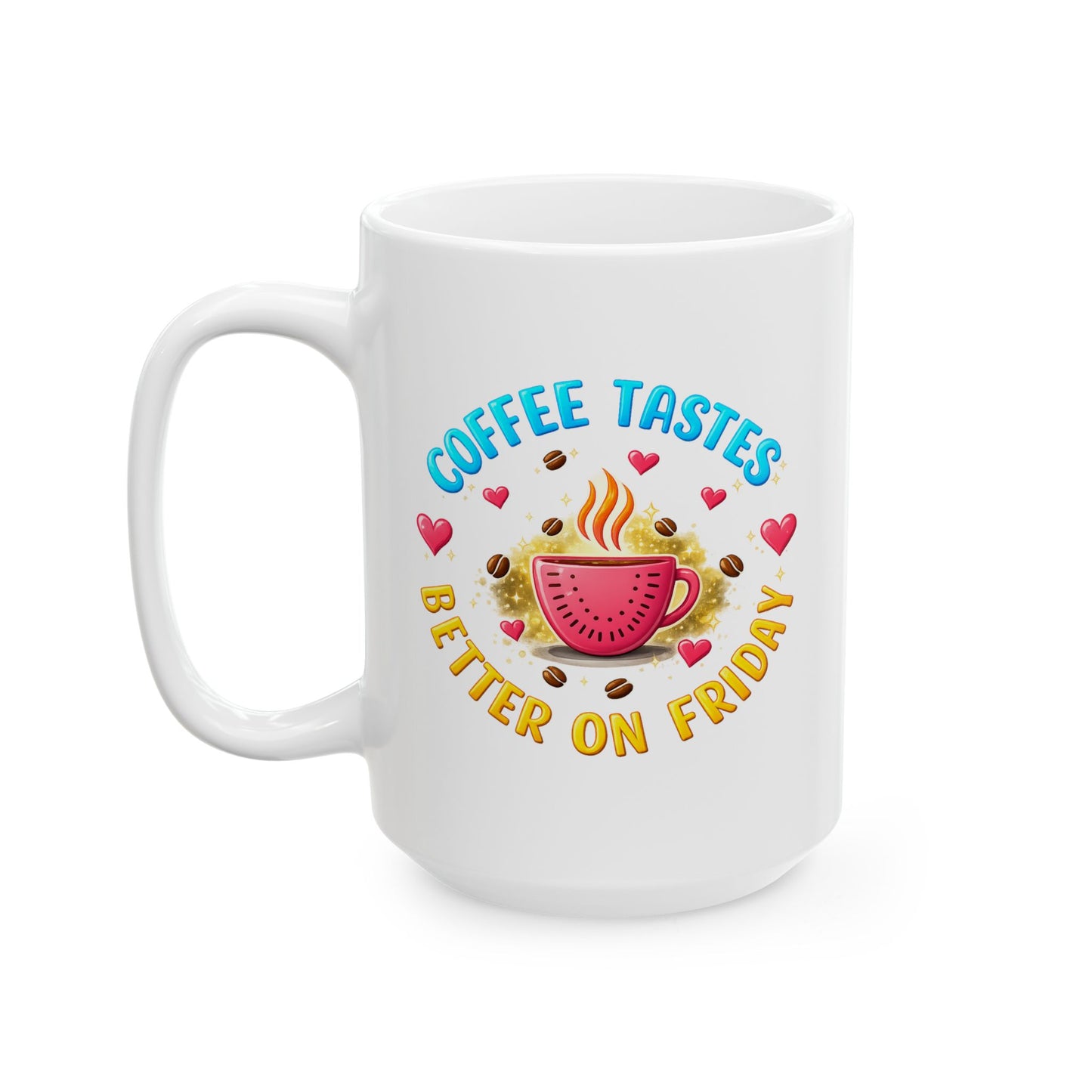 Humor Mug - Coffee Tastes Better on Friday
