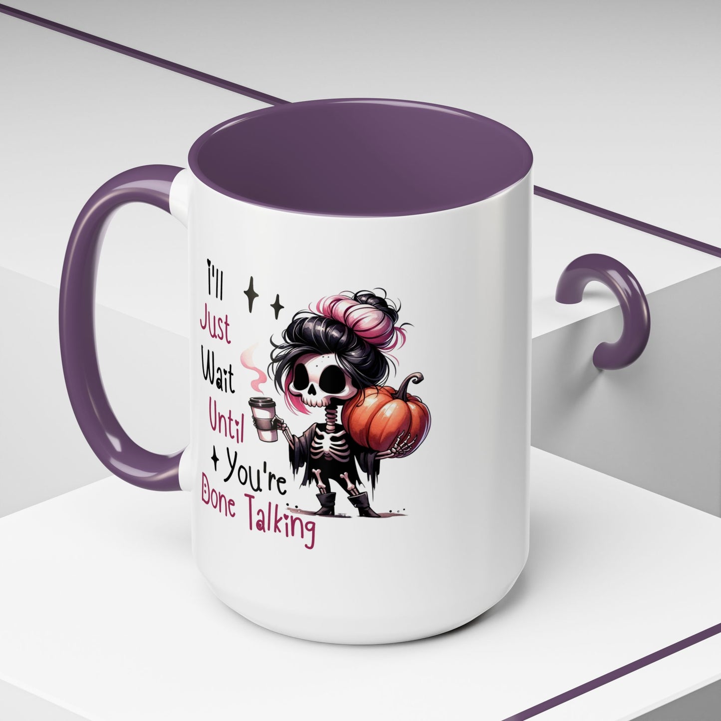 Humor Mug - I'll Just Have To Wait