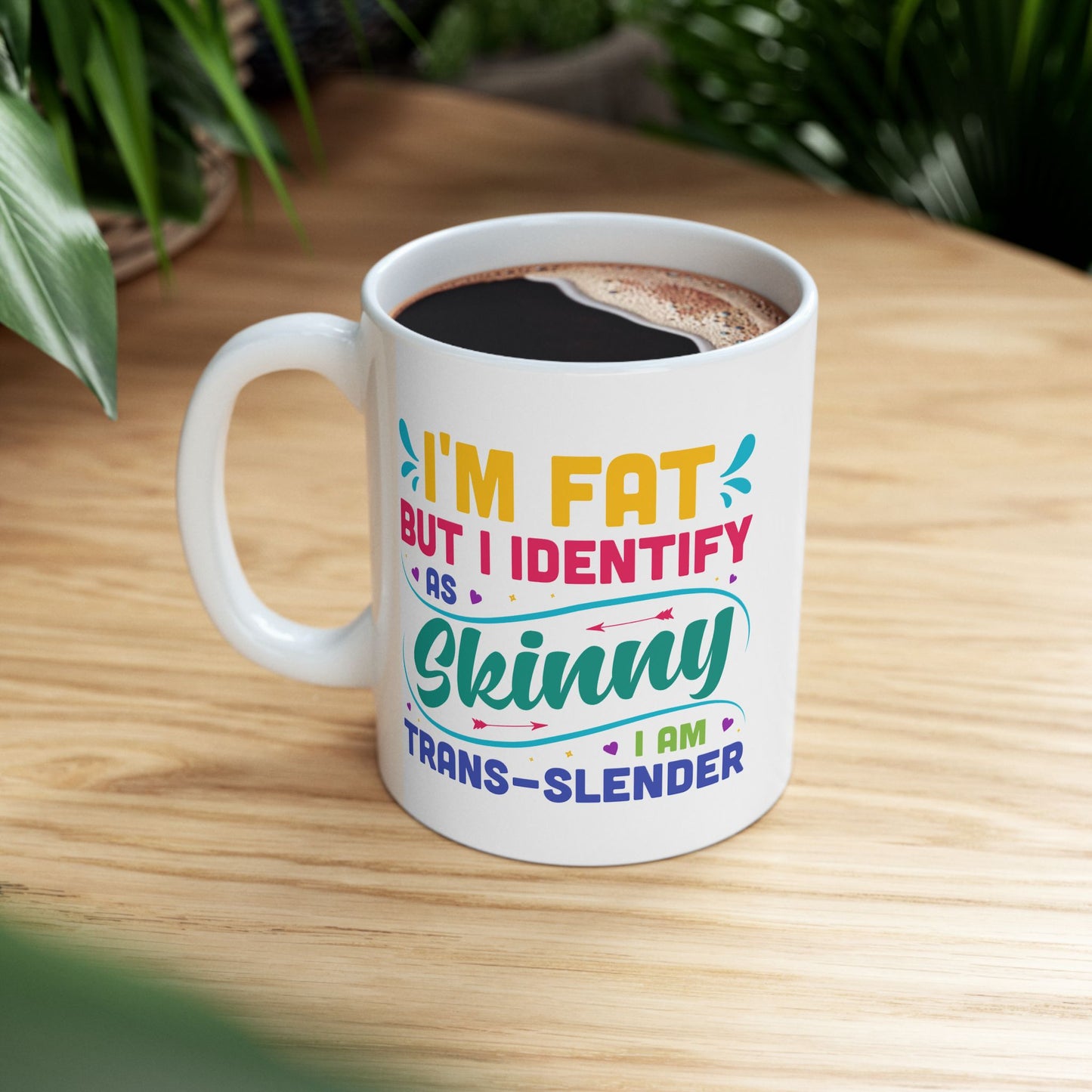Humor Mug - I'm Fat But Identify as Skinny