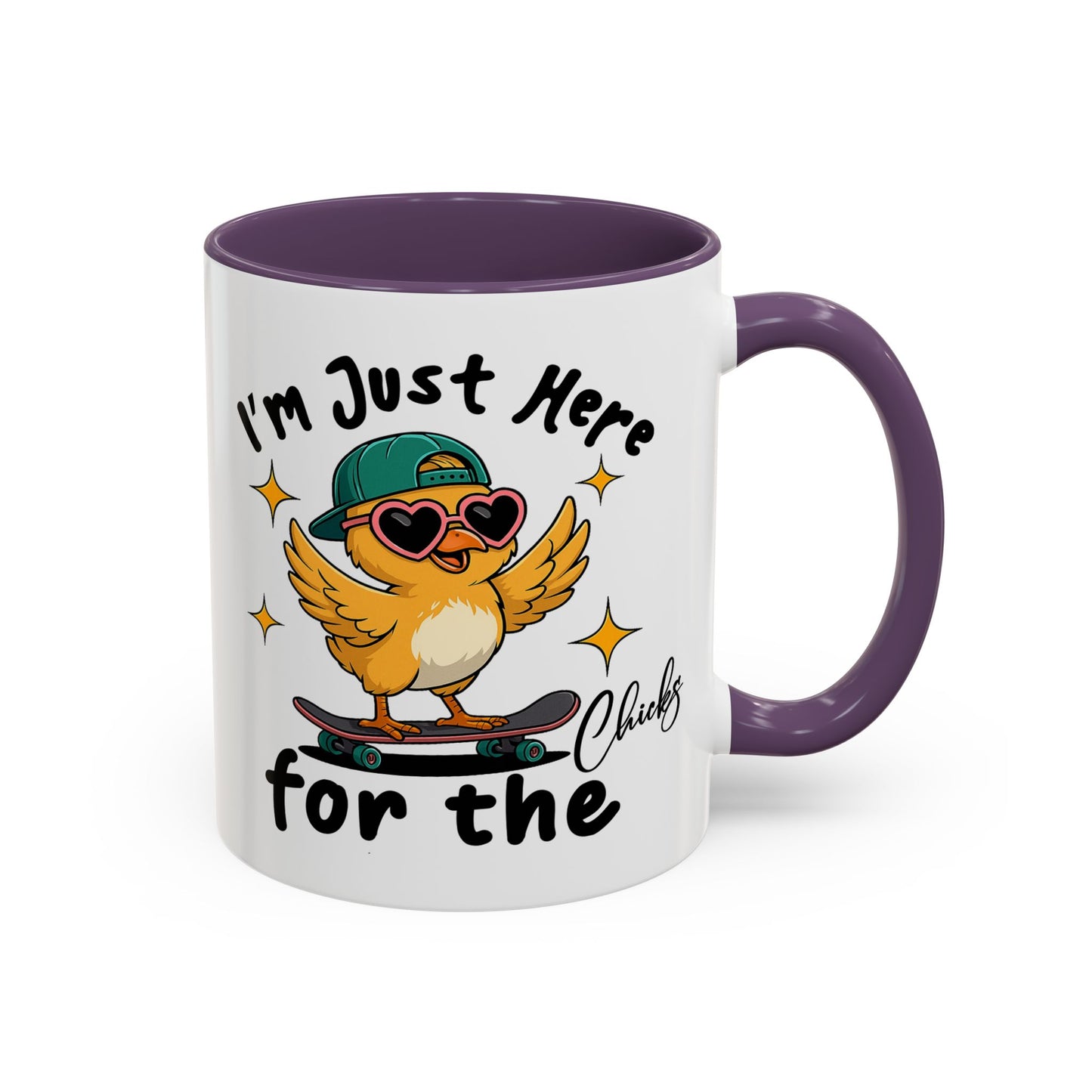 Humor Mug - I'm Just Here For The Chicks