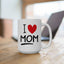 Mother's Day Mug - I Love Mom