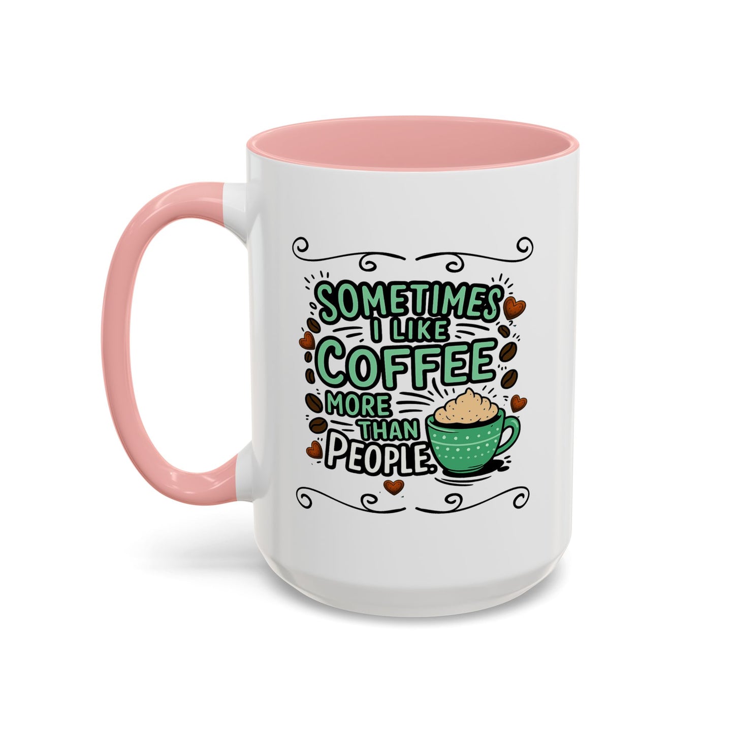 Humor Mug - Sometimes I Like Coffee