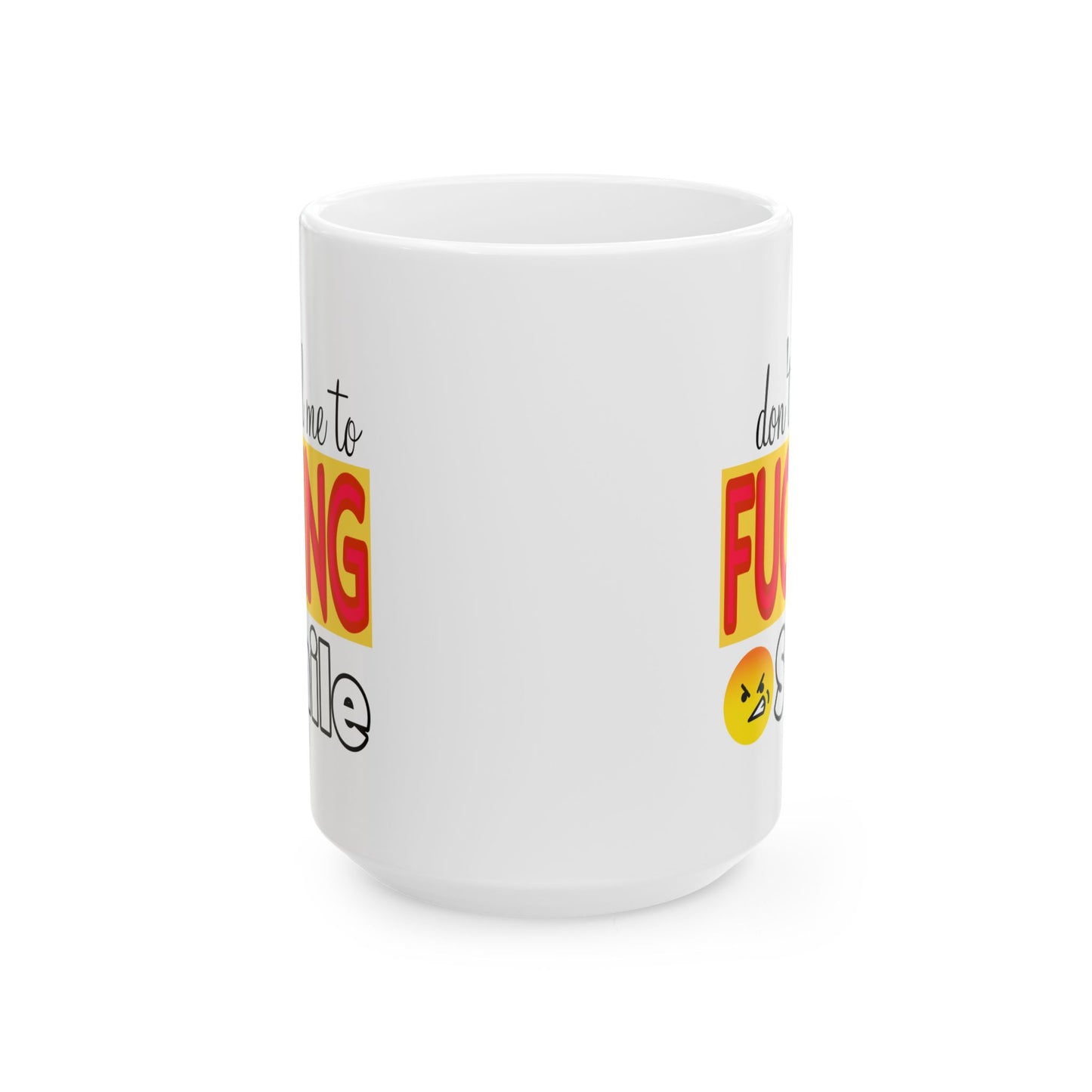 Adult Mug - Don't Tell Me To Fucking Smile