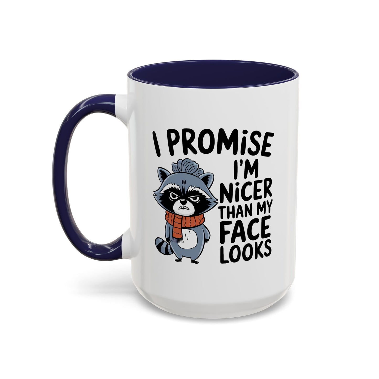 Humor Mug - I Promise I'm Nicer Than My Face Looks