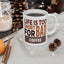 Humor Mug - Life is Too Short For Bad Coffee