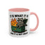 Humor Mug - It Is What It Is