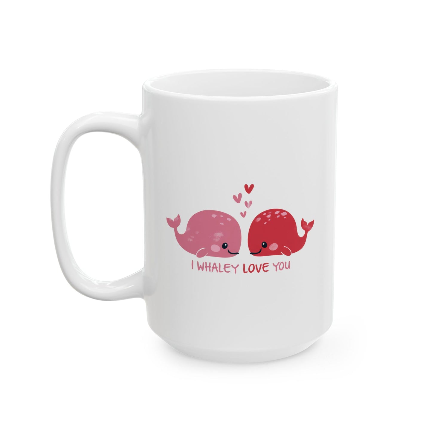 Valentine's Day Mug - I Whaley Love You