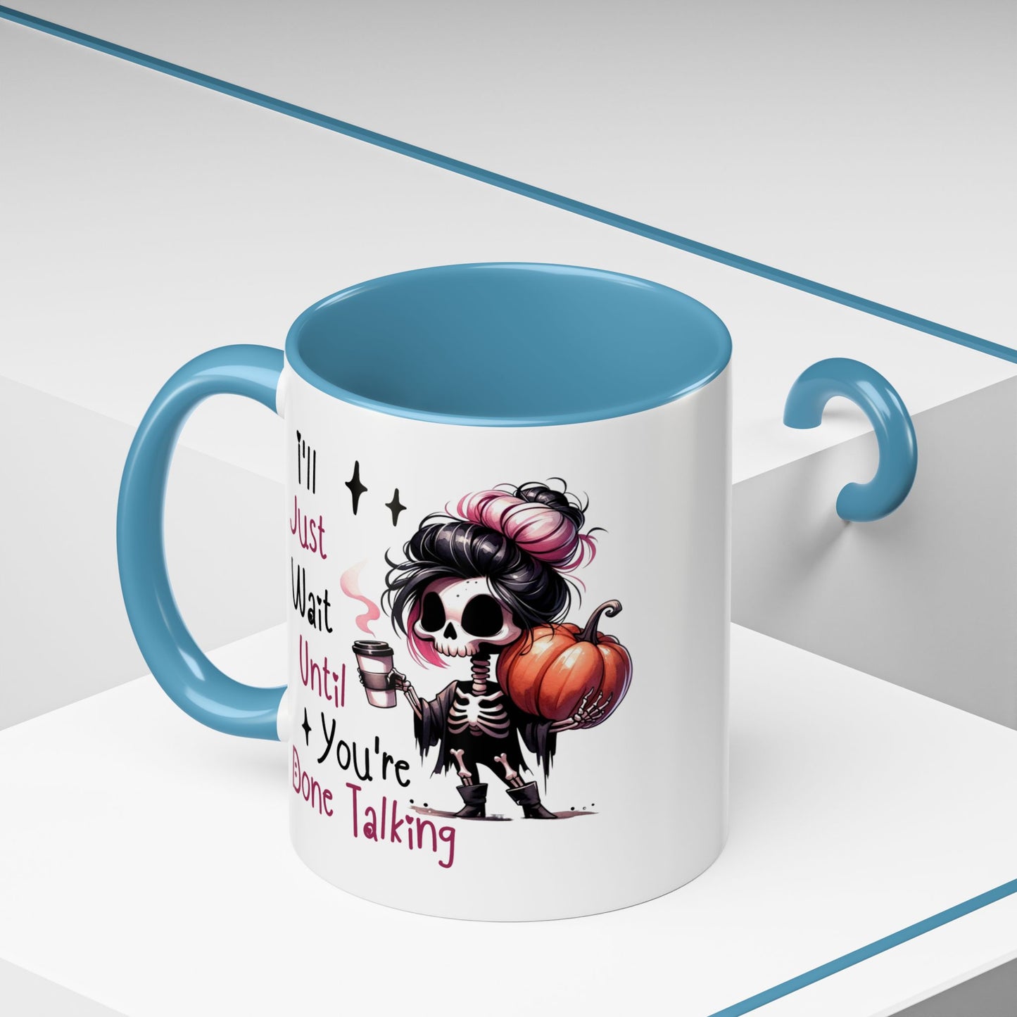 Humor Mug - I'll Just Have To Wait