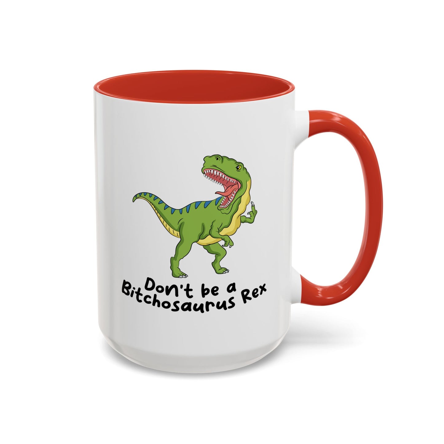 Adult Mug - Don't Be A Bitchasaurus Rex