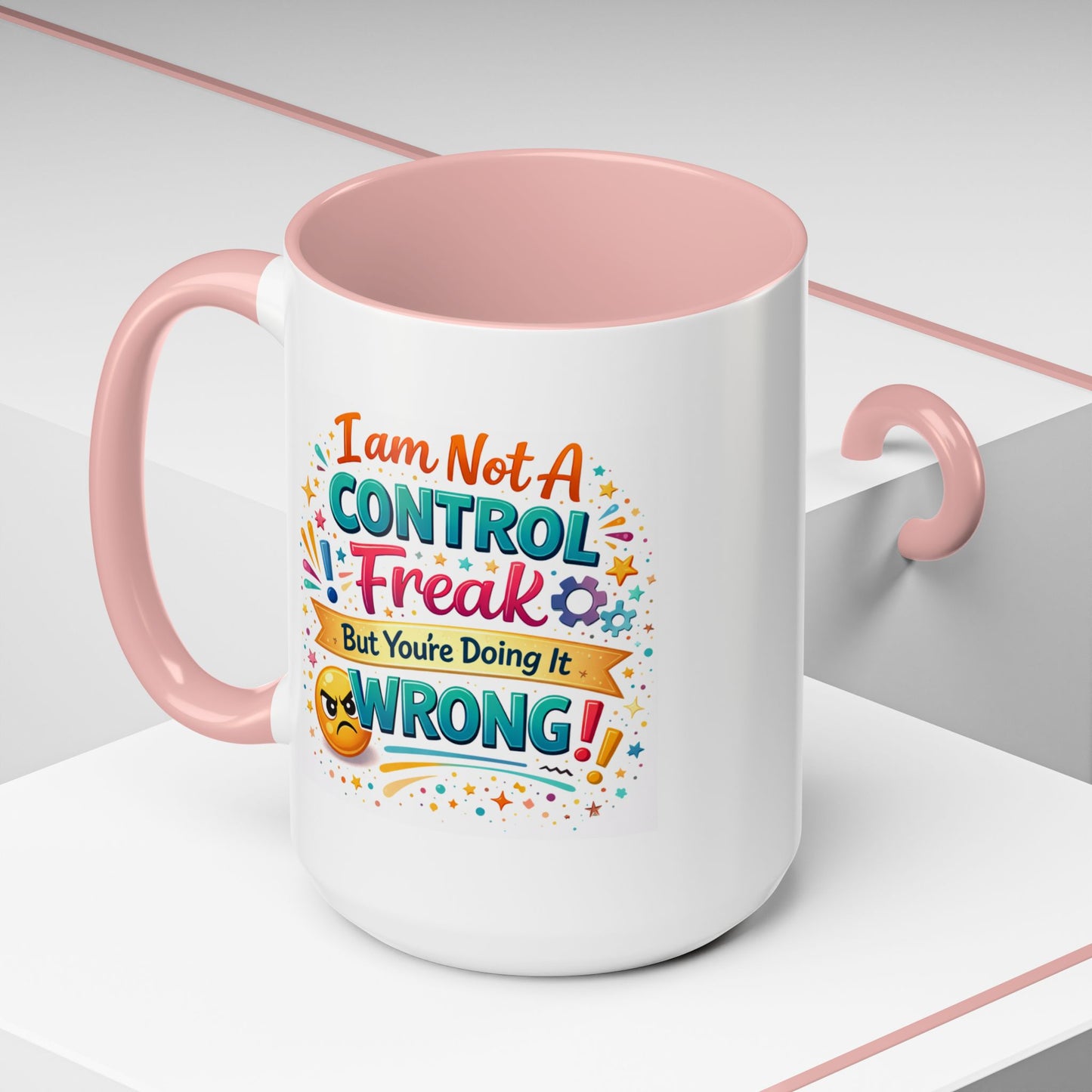 Humor Mug - I Am Not A Control Freak