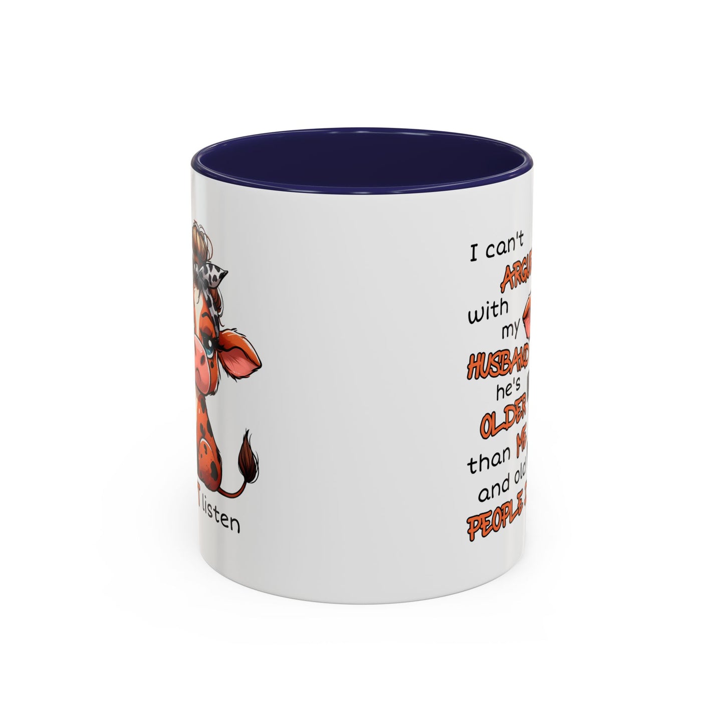Humor Mug - I Can't Argue With My Husband