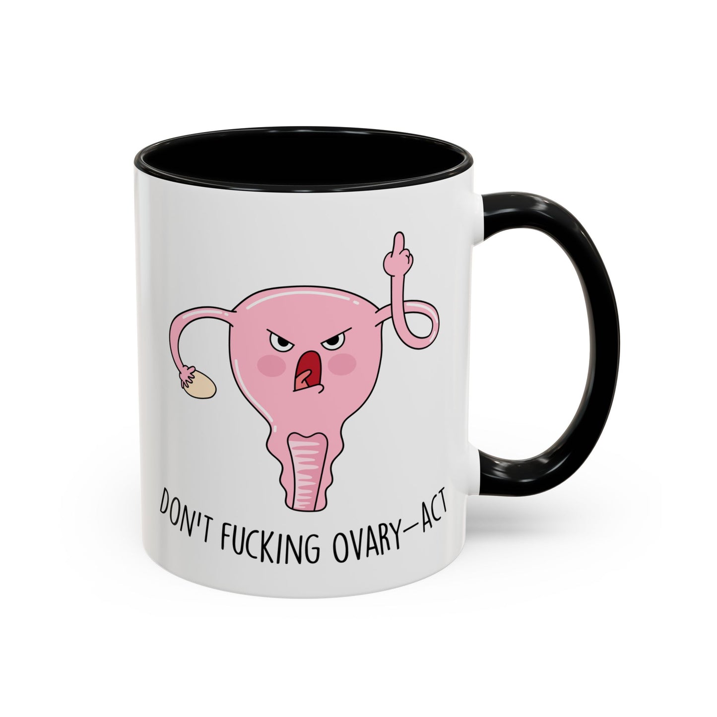 Adult Mug - Don't Fucking Ovary-Act