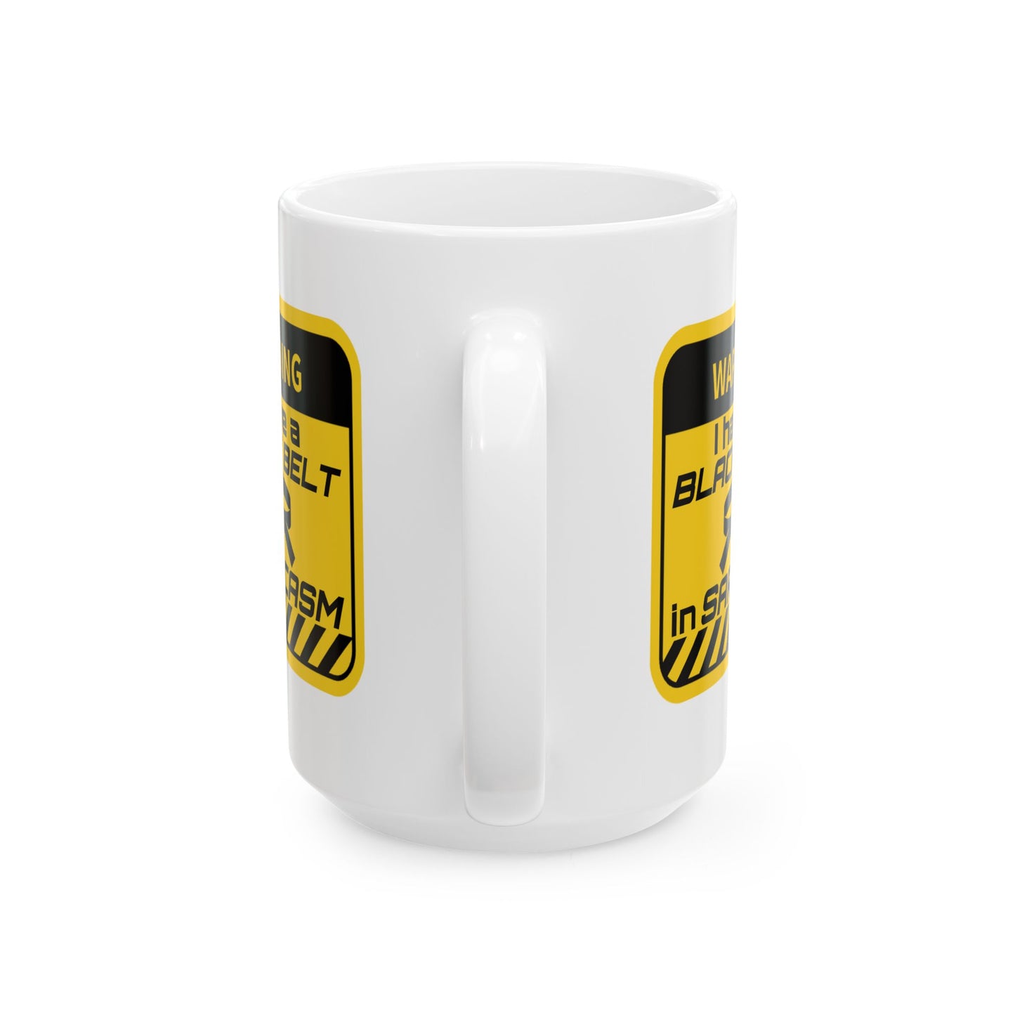 Humor Mug - Warning I Have a Black Belt in Sarcasm