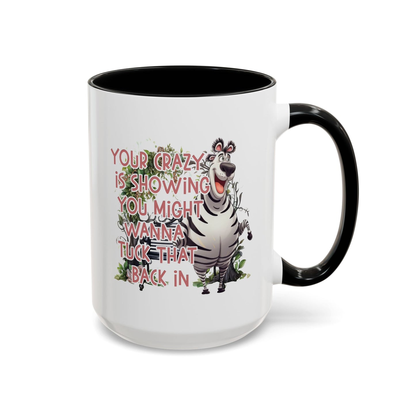 Humor Mug - Your Crazy is Showing