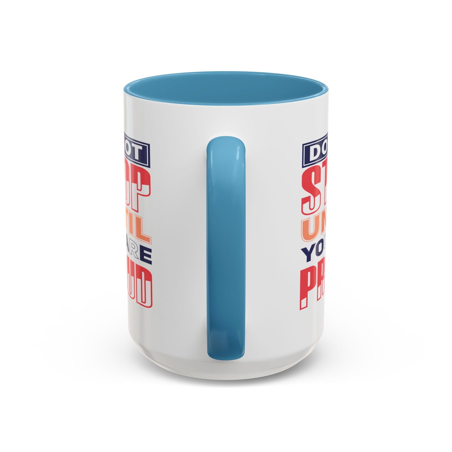 Motivation Mug - Do Not Stop Until You Are Proud