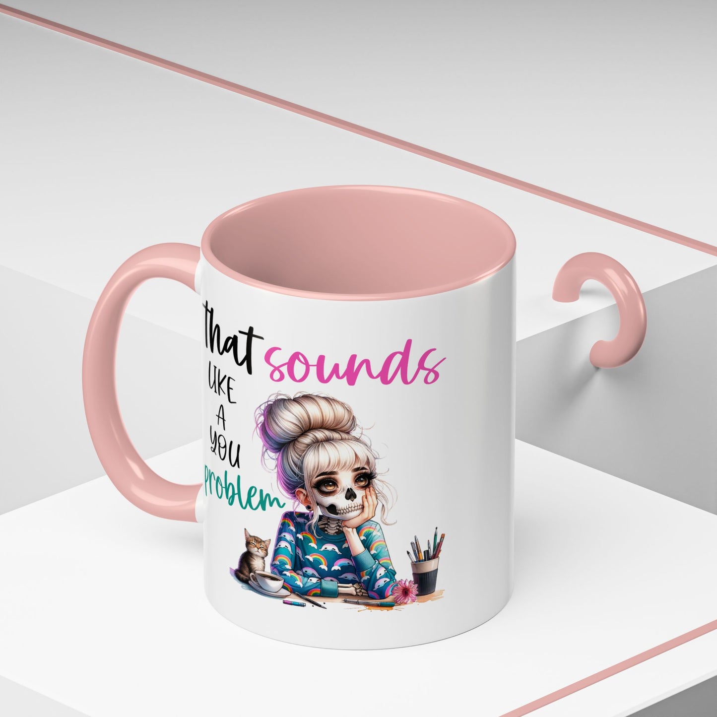Humor Mug - Sounds Like a You Problem