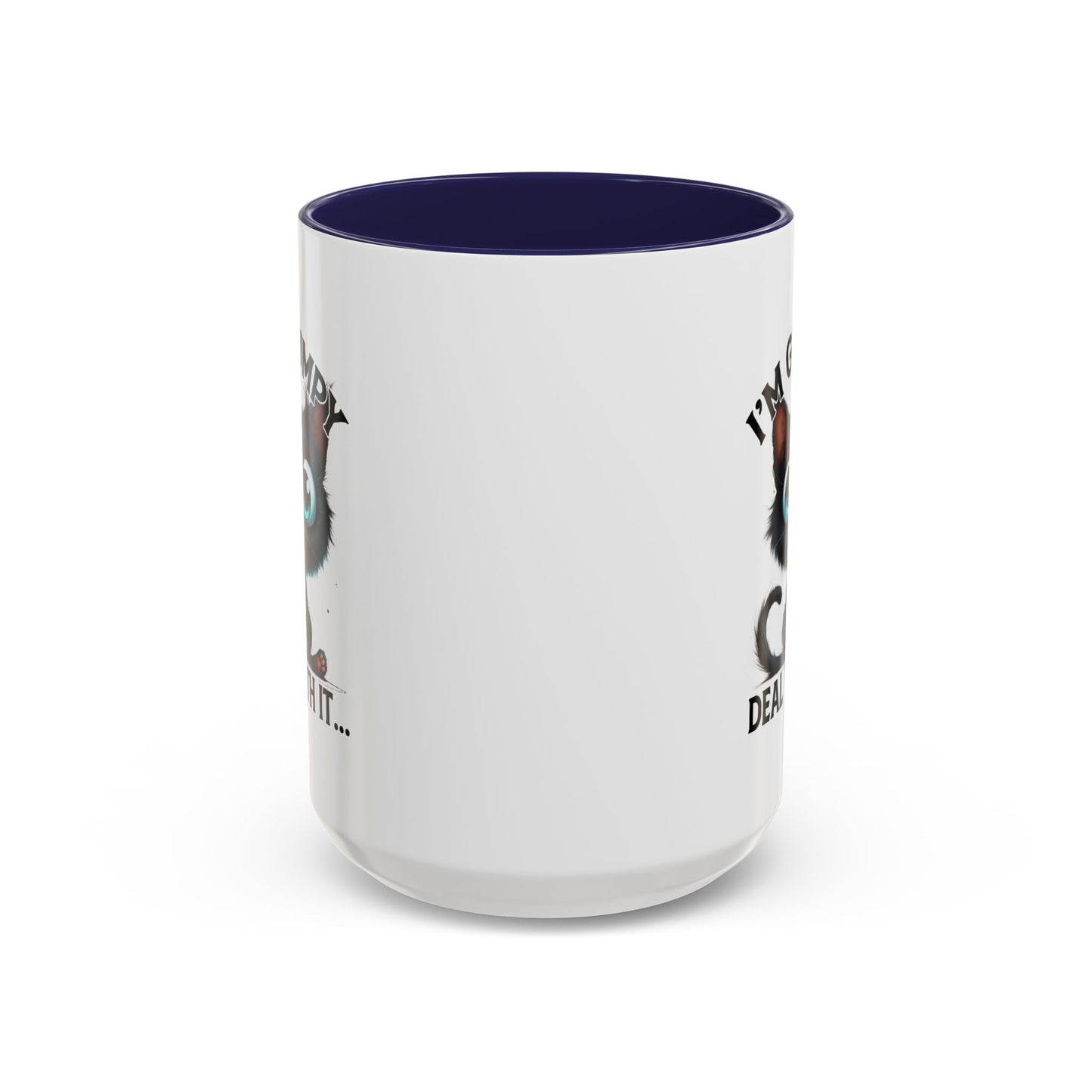 Humor Mug - I'm Grumpy Deal With It