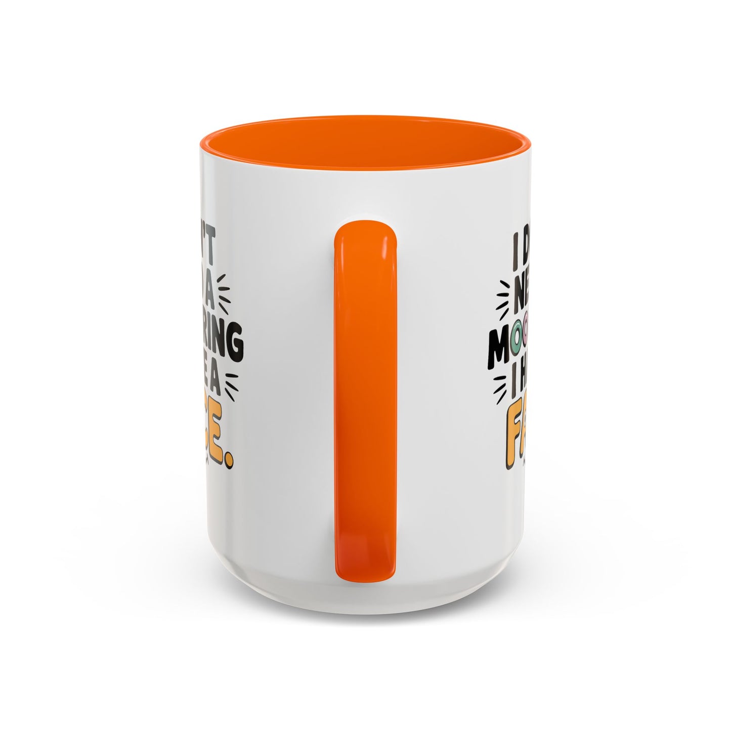 Humor Mug - I Don't Need a Mood Ring